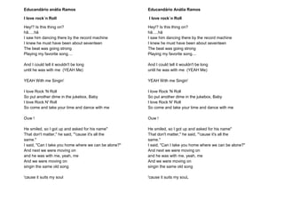 Educandário anália Ramos
I love rock´n Roll
Hey!? Is this thing on?
hã.....hã
I saw him dancing there by the record machine
I knew he must have been about seventeen
The beat was going strong
Playing my favorite song....
And I could tell it wouldn't be long
until he was with me (YEAH Me)
YEAH With me Singin'
I love Rock 'N Roll
So put another dime in the jukebox, Baby
I love Rock N' Roll
So come and take your time and dance with me
Ouw !
He smiled, so I got up and asked for his name"
That don't matter," he said, "'cause it's all the
same."
I said, "Can I take you home where we can be alone?"
And next we were moving on
and he was with me, yeah, me
And we were moving on
singin the same old song
'cause it suits my soul
Educandário Anália Ramos
I love rock´n Roll
Hey!? Is this thing on?
hã.....hã
I saw him dancing there by the record machine
I knew he must have been about seventeen
The beat was going strong
Playing my favorite song....
And I could tell it wouldn't be long
until he was with me (YEAH Me)
YEAH With me Singin'
I love Rock 'N Roll
So put another dime in the jukebox, Baby
I love Rock N' Roll
So come and take your time and dance with me
Ouw !
He smiled, so I got up and asked for his name"
That don't matter," he said, "'cause it's all the
same."
I said, "Can I take you home where we can be alone?"
And next we were moving on
and he was with me, yeah, me
And we were moving on
singin the same old song
'cause it suits my souL
 