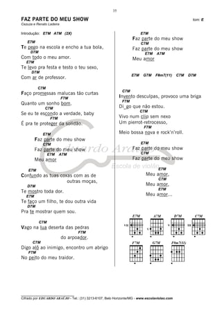 35

FAZ PARTE DO MEU SHOW                                                                                tom: E
Cazuza e Renato Ladeira

Introdução: E7M A7M (2X)                                                 E7M
                                                                   Faz parte do meu show
   E7M                                                                   C7M
Te pego na escola e encho a tua bola,                              Faz parte do meu show
     D7M                                                                  E7M    A7M
Com todo o meu amor.                                               Meu amor
   E7M
Te levo pra festa e testo o teu sexo,
      D7M
                                                                   E7M    G7M   F#m7(11)      C7M   D7M
Com ar de professor.

          C7M
                                                             C7M
Faço promessas malucas tão curtas
                          F7M                               Invento desculpas, provoco uma briga
                                                             F7M
Quanto um sonho bom.
              C7M                                           Di_go que não estou.
                                                                         C7M
Se eu te escondo a verdade, baby
                  F7M                                       Vivo num clip sem nexo
É pra te proteger da solidão.                               Um pierrot-retrocesso,
                                                                          F7M
             E7M                                            Meio bossa nova e rock’n’roll.
         Faz parte do meu show
             C7M                                                         E7M
         Faz parte do meu show                                     Faz parte do meu show
                 E7M    A7M                                              C7M
         Meu amor                                                  Faz parte do meu show

    E7M                                                                           E7M
Confundo as tuas coxas com as de                                           Meu amor,
                                                                                  C7M
                    outras moças,
   D7M                                                                     Meu amor,
                                                                                  E7M
Te mostro toda dor.
   E7M                                                                     Meu amor...
Te faço um filho, te dou outra vida
   D7M
Pra te mostrar quem sou.

           C7M
Vago na lua deserta das pedras
                                   F7M
                          do arpoador.
      C7M
Digo alô ao inimigo, encontro um abrigo
    F7M
No peito do meu traidor.




________________________________
Cifrado por EDUARDO ARAÚJO - Tel.: (31) 3213-6107, Belo Horizonte/MG - www.escolaviolao.com
 