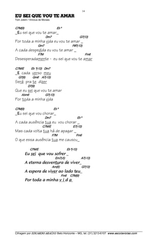 14 
RAMA ET UOV EUQ IES UE                                                   
Tom Jobim / Vinícius de Moraes 


C7M(9)                                          Eb º
_ u sei que vou te amar_
    E
                                 Dm7                                             G7(13)
Por toda a minha vida eu vou te amar _
                       Gm7                                            F#7(­13)
A cada despedida eu vou te amar _
                       F7M                                                                  Fm6
Desesperadamente - eu sei que vou te amar

C7M/E           Eb º(­13)    Dm7
_   E   cada verso meu
    G7(9)            Gm6     A7(­13)
Será pra te dizer
             D7(9)
Que eu sei que vou te amar
        Abm6                     G7(­13)
Por toda a minha vida

C7M(9)                                      Eb º
_ u sei que vou chorar_
    E
                                Dm7                                          Eb º
A cada ausência tua eu vou chorar _
                             C7M/E                                     E7(­13)
Mas cada volta tua há de apagar _
                                         F7M                              Fm6
O que essa ausência tua me causou_

                C7M/E                                         Eb º(­13) 
          rerfos uov euq ies uE                               _
                                              Em7(­5)                          A7(­13) 
          reviv ed arutnevsed anrete A                                         _
                                          Am(6)                                   G7(13) 
          uet odal oa reviv ed arepse A                                         _
                                                      Fm6      C7M(9) 
          a d i v ahnim a adot roP




___________________________________________________________________________________________________________ 
Cifragem por EDUARDO ARAÚJ O. Belo Horizonte – MG, tel. (31) 3213­6107  www.escolaviolao.com  
 