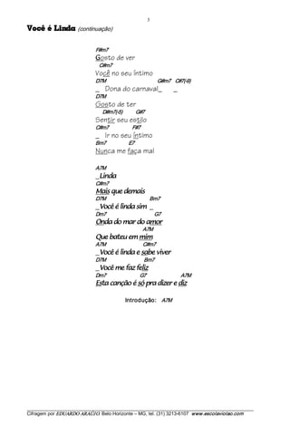 3 
adniL é êcoV            (continuação) 

                                F#m7 
                                G   osto de ver
                                  C#m7
                                Você no seu íntimo
                                D7M                                              G#m7    C#7(­9)
                                _ Dona do carnaval_                                       _
                                D7M
                                Gosto de ter
                                     D#m7(­5)            G#7
                                Sentir seu estilo
                                C#m7                     F#7
                                _ Ir no seu íntimo
                                Bm7                    E7
                                Nunca me faça mal

                                A7M
                                _ adniL         
                                C#m7 
                                siamed euq siaM                      
                                D7M                                       Bm7
                                _   mis adnil é êcoV                     _
                                Dm7                                           G7 
                                roma od ram od adnO                               
                                                                  A7M 
                                mim me uetab euQ                              
                                A7M                               C#m7
                                _   reviv ebas e adnil é êcoV                          
                                D7M                                  Bm7
                                _   zilef zaf em êcoV                    
                                Dm7                              G7                               A7M 
                                zid e rezid arp ós é oãçnac atsE                                  

                                                     Introdução:   A7M




___________________________________________________________________________________________________________ 
Cifragem por EDUARDO ARAÚJ O. Belo Horizonte – MG, tel. (31) 3213­6107  www.escolaviolao.com  
 