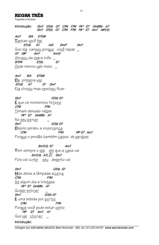 33 
SÊRT ARGER                            
Toquinho e Vinícius 


Introdução:                  Dm7     G7(4)     G7     C7M  F7M     F# º    E7      Gm6/Bb  A7 
                             Dm7     G7(4)     G7     C7M     F7M     F# º    E7     Am7     A#7(­5) 

Am7             B/A           E7/G# 
T   antas você fez
           E7(­9)         A7                 A/G            Dm/F       Dm7
Que ela cansou porque você rapaz _
G7  G#º             Am7                             Am/G
Abusou da regra três _
B7/F#                        E7(4)                     E7
Onde menos vale mais _

Am7          B/A            E7/G# 
D   a primeira vez
E7(­9)         A7                   Gº         Dm7
Ela chorou mas resolveu ficar

Dm7                                                  G7(4)  G7 
É   que os momentos felizes
C7M                                       F7M
Tinham deixado raízes
        F# º    E7      Gm6/Bb  A7
No seu penar                               _
Dm7                                                  G7(4)  G7 
D   epois perdeu a esperança
       C7M                                                    F7M     F#º  E7    Am7
Porque o perdão também cansa de perdoar

                               Bm7(­5)   E7                    Am7 
T   em sempre o dia em que a casa cai
                                             13 
                     Em7(­5)  A7( ­ 9  )      Dm7
Pois vai curtir seu deserto vai

Dm7                                                 G7(4)   G7 
M   as deixa a lâmpada a ces a
C7M                                           F7M
Se algum dia a tristeza
        F# º   E7    Gm6/Bb  A7
Quiser entrar                            _
Dm7                                      G7(4)  G7 
E   uma bebida por perto
       C7M                                                F7M
Porque você pode estar certo
         F#º        E7      Am7      A7
Que vai chorar _
Introdução:
___________________________________________________________________________________________________________ 
Cifragem por EDUARDO ARAÚJ O. Belo Horizonte – MG, tel. (31) 3213­6107  www.escolaviolao.com  
 