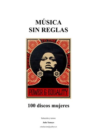 MÚSICA
SIN REGLAS
100 discos mujeres
Selección y textos:
Julio Tamayo
cinelacion@yahoo.es
 