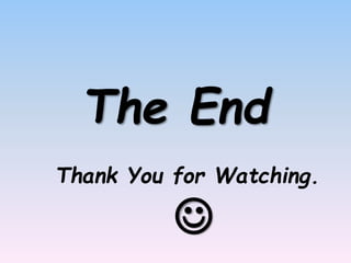 The End
Thank You for Watching.

 