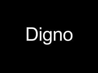 Digno
 