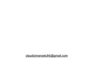 claudiomanoelufrb@gmail.com
 