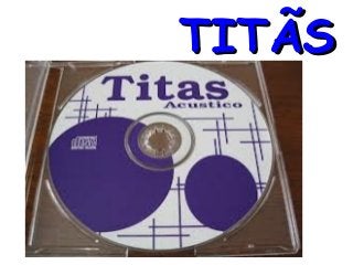 TITÃS

 