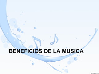 BENEFICIOS DE LA MUSICA 