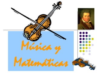 Música y
Matemáticas
 