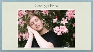 George Ezra
 