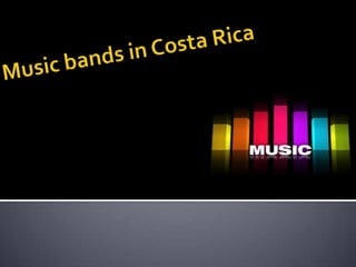 Musicbands in Costa Rica 