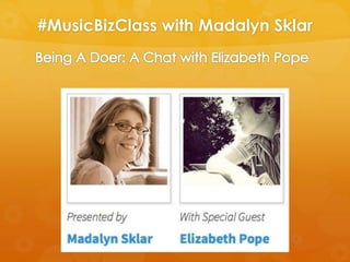 #MusicBizClass with Madalyn Sklar
 