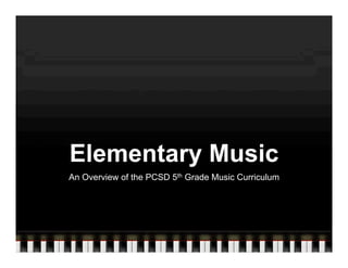 Elementary Music
An Overview of the PCSD 5th Grade Music Curriculum
 