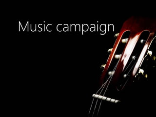 Music campaign
 