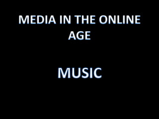 MEDIA IN THE ONLINE AGE MUSIC  