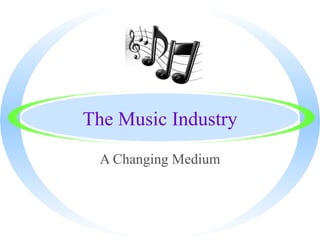 The Music Industry A Changing Medium 