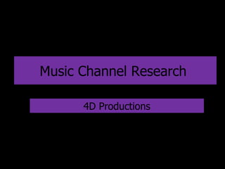 Music Channel Research  ,[object Object]