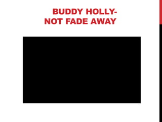 BUDDY HOLLY-
NOT FADE AWAY
 