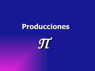 Producciones  Π 