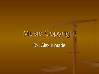 Music Copyright By: Alex Kinrade 