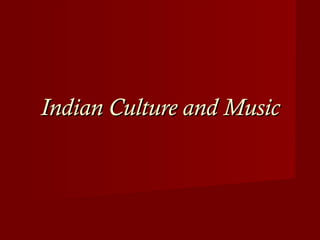 Indian Culture and Music 