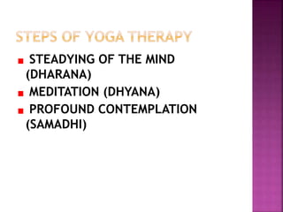 STEADYING OF THE MIND
(DHARANA)
MEDITATION (DHYANA)
PROFOUND CONTEMPLATION
(SAMADHI)
 