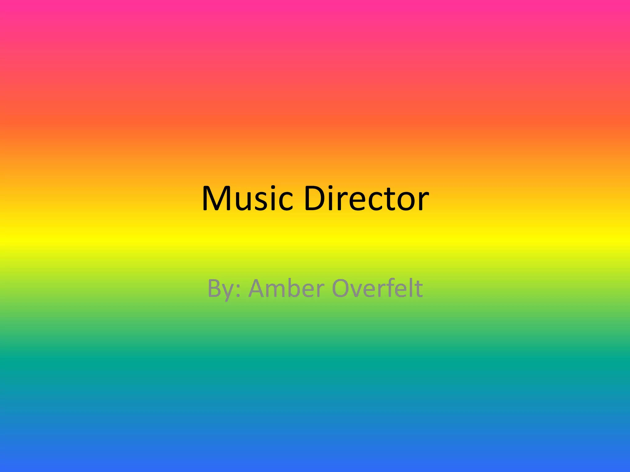 Music Director
By: Amber Overfelt