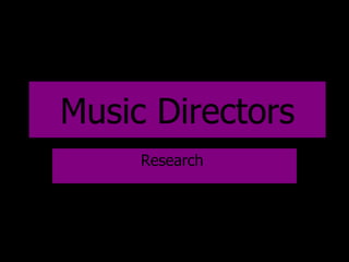 Music Directors Research   