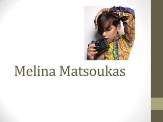 Melina Matsoukas
 