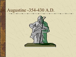 St. Augustine -354-430 A.D.
 