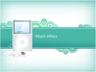 Music ethics 
 