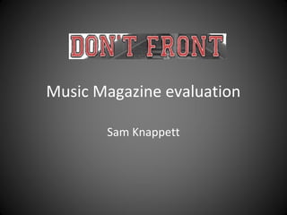 Music Magazine evaluation
Sam Knappett
 