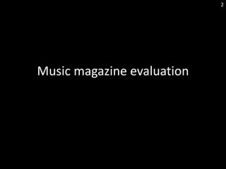 Music magazine evaluation
2
 