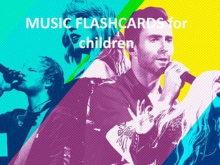 MUSIC FLASHCARDS for
children
 