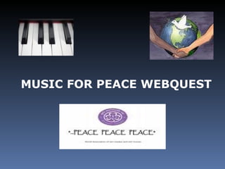 MUSIC FOR PEACE WEBQUEST  