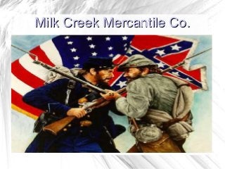 Milk Creek Mercantile Co.Milk Creek Mercantile Co.
ss
 