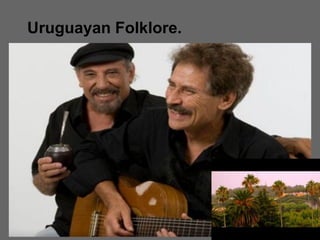 Uruguayan Folklore.
 