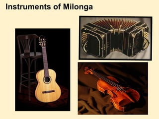 Instruments of Milonga
 