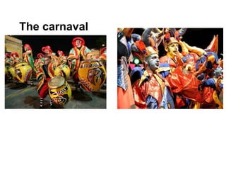 The carnaval
 