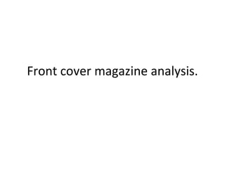 Front cover magazine analysis.
 