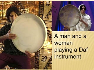 A man and a
woman
playing a Daf
instrument
 