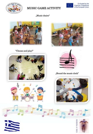 „Music chairs“
MUSIC GAME ACTIVITY
„Round the music clock“
“Choose and play!"
 