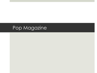 Pop Magazine

 