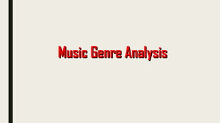 Music Genre AnalysisMusic Genre Analysis
 