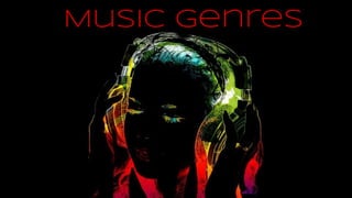 Music Genres
 