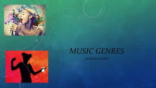 MUSIC GENRES
AS MEDIA STUDIES
 