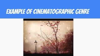 example of cinematographic genre
 