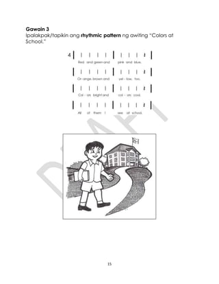 15
Gawain 3
Ipalakpak/tapikin ang rhythmic pattern ng awiting “Colors at
School.”
 