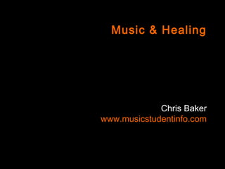 Music & Healing
         Key Concepts




             Chris Baker
www.musicstudentinfo.com
 