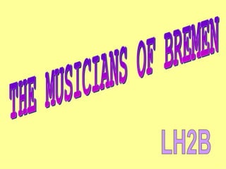 THE MUSICIANS OF BREMEN LH2B 