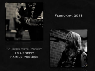 February, 2011




“chicks with Picks”
    To Benefit
  Family Promise
 